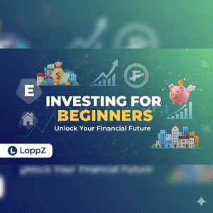 "Investing for Beginners" with graphic elements representing stocks, real estate, and financial growth, including a piggy bank with wings and the LoppZ logo.